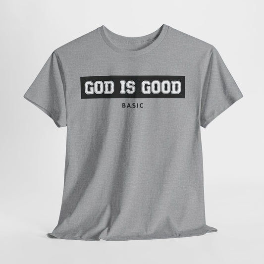 Unisex B.A.S.I.C "God is Good" T Shirt