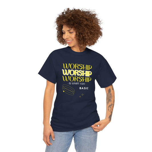 Unisex B.A.S.I.C "Worship: It's what I Do" T Shirt